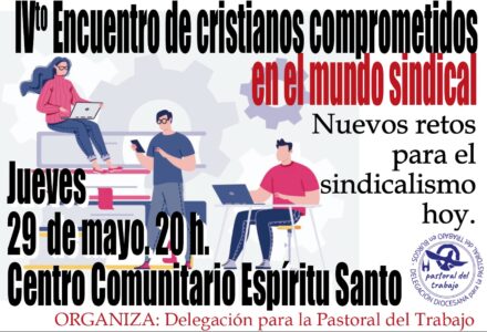 IV Encuentro de cristianos comprometidos en el mundo sindical @ Centro comunitario Espíritu Santo